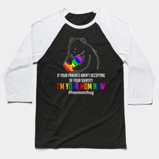 Im Your Mom Now Lgbt Free Hugs Support Pride Mom Hugs Baseball T-Shirt